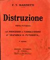 Filippo Tommaso Marinetti, Distruzione. Milano, Edizioni futuriste di Poesia, 1911.   (P1 B 17)